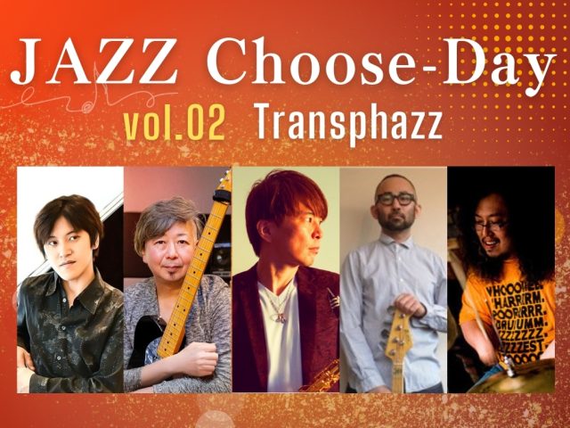 JAZZ Choose-Day [ VOL.02 ]　Transphazz