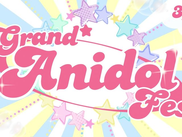 3/29 sun. Grand☆アニドルFes